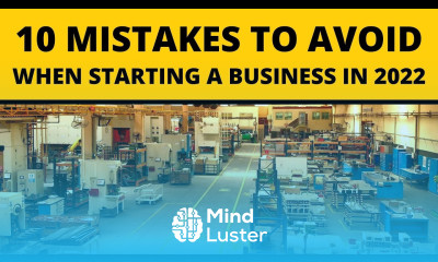 Learn 10 Mistakes to Avoid When Starting a Business in 2022 - Mind Luster