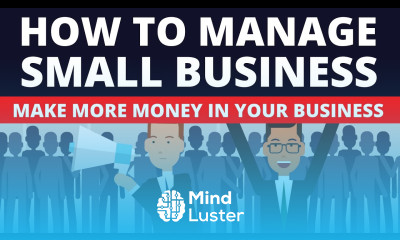 Learn How to Manage Your Small Business to Make More Money - Mind Luster