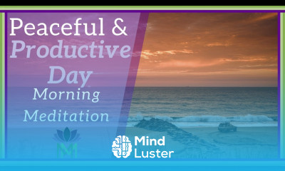 Experience a Peaceful and Productive Day Morning Meditation Mindful Movement