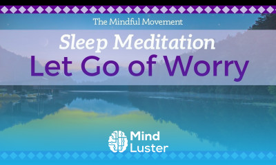 Let Go of Thoughts of Worry to Relax Deep Sleep Meditation Mindful Movement