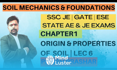 LEC 6 Chapter 1 ORIGIN PROPERTIES OF SOIL Geotechnical Engineering SSC JE 2023 GATE 2024