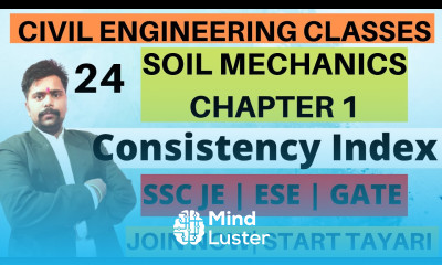 LEC 24 Soil Mechanics Geotechnical Engineering PLASTICITY CONSISTENCY INDEX OF SOIL SSC JE