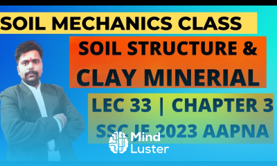 LEC 33 SOIL MECHANICS FOUNDATION ENGINEERING SOIL STRUCTURE CLAY MINERAL CONCEPT SSC JE 2023