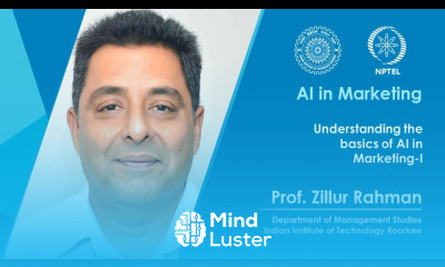 Lec 01 Understanding the basics of AI in Marketing I