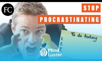 7 Ways to Stop Your Overwhelming Need to Procrastinate