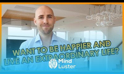 Want to be happier and live an extraordinary life