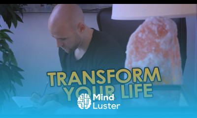 Learn How To Transform Your Entire Life 7 Steps - Mind Luster