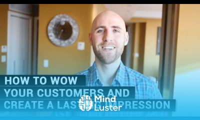 Learn How To WOW Your Customers Create A Lasting Impression - Mind Luster