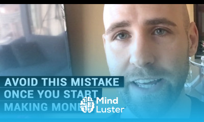 Learn AVOID This Mistake Once You Start Making Money - Mind Luster