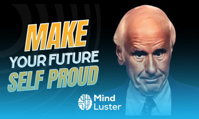Make Your Future Self Proud Jim Rohn Personal Development Best Motivational Speech Video