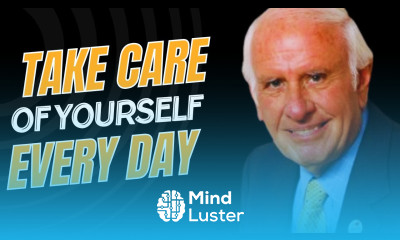 Jim Rohn Take Care of Yourself Every Day Best Motivational Speech 2024