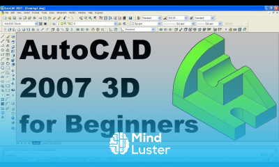 Learn AutoCAD 2007 3D Tutorial for Beginners - Mind Luster