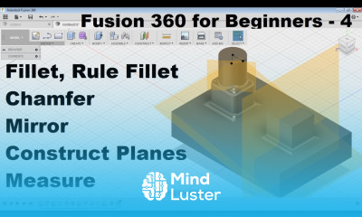 Fusion 360 Tutorial for Beginners 4 Fusion 360 Fillet Chamfer Measure Plane Tutorial