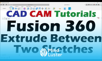 Fusion 360 Extrude Between Two Sketches
