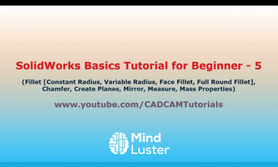 SolidWorks Basics Tutorial for Beginners 5 Fillet Chamfer Plane Mirror Mass Properties