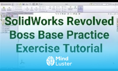 SolidWorks Training Practice Exercises for Beginners 8 SolidWorks Revolved Boss Base Tutorial