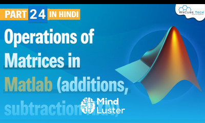 Learn Operations of Matrices in MATLAB Additions Subtraction NXN Hindi ...