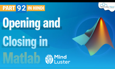 Learn Opening and Closing in Image Processing MATLAB Morphological ...