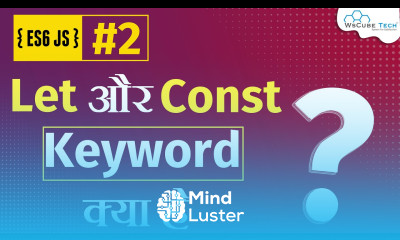 Let Const keywords Difference Between Let vs Var Keywords JavaScript ES6 Hindi Part 2