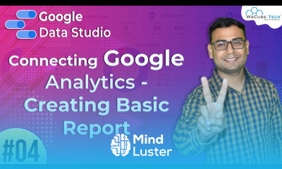 Connecting Google Analytics Creating Basic Report Google Data Studio Part 4 WsCube Tech