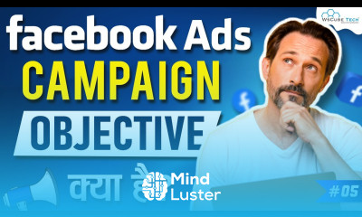Facebook Ads Campaign Objective and When to Use Them Complete Tutorial