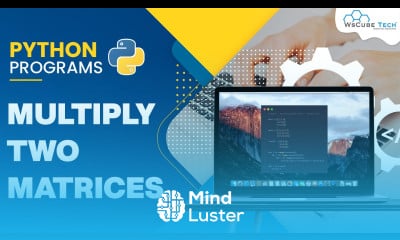 Learn Python Program How to Multiply Two Matrices - Mind Luster