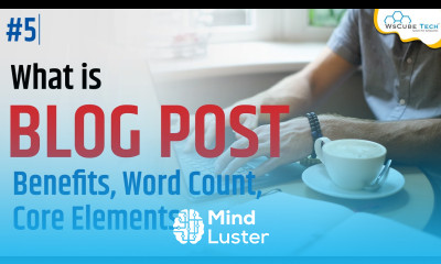 What is Blog Post Benefits of Blogpost Word Count Core Elements Explained