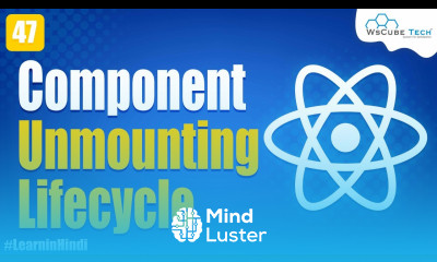 Learn Class Component Unmounting Lifecycle Method in React JS React JS ...