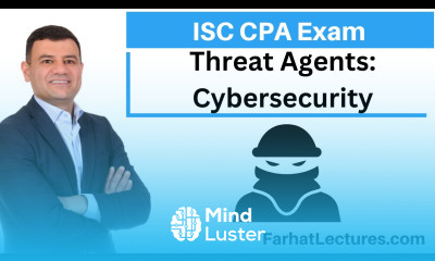 Threat Agents in Cybersecurity Information Systems and Controls ISC CPA exam