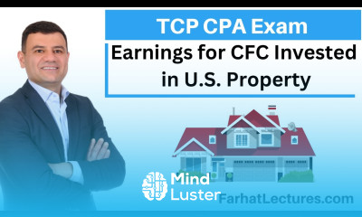Taxation of Earnings for Controlled Foreign Corporation Invested in U S Property TCP CPA Exam
