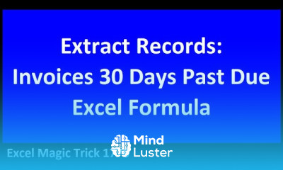 Extract Records For Invoices 1 to 30 Days Past Due – Dynamic Excel Formula Method EMT 1776