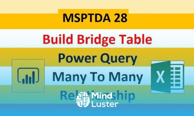 MSPTDA 28 Build Power Query Bridge Table in Power BI Power Pivot for Many To Many Relationship