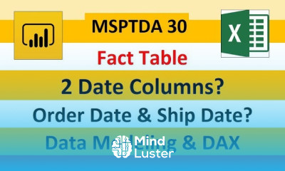 MSPTDA 30 Order Ship Dates in Fact Table DAX Formulas and Data Modeling to Create Reports