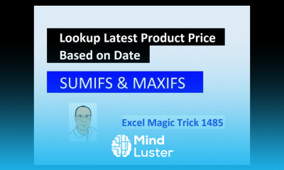 Excel Magic Trick 1485 SUMIFS MAXIFS Functions Lookup Correct Price Based on Effective Date