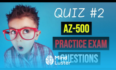 Microsoft AZ 500 Practice Quiz 2 video self assessment