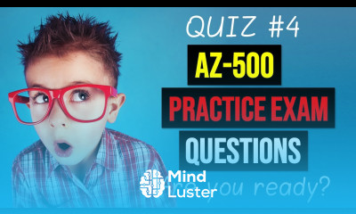 Microsoft AZ 500 Practice Quiz 4 video self assessment