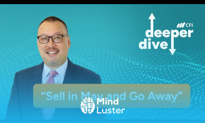 Ever Heard the Expression Sell in May and Go Away CFI Deeper Dive