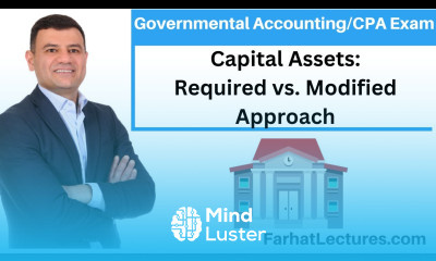 Capital Assets Required vs Modified Approach Governmental Accounting CPA EXAM BAR