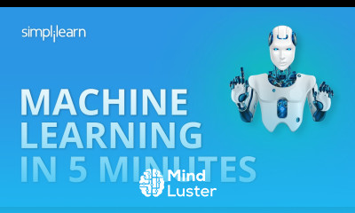 Machine Learning In 5 Minutes Machine Learning Introduction What Is Machine Learning Simplilearn