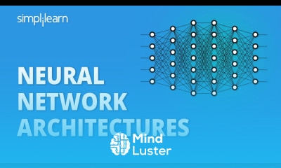 Neural Network Architectures Types of Neural Network Architectures Neural Network Simplilearn