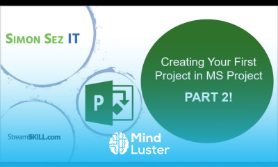 Creating Your First Project in Microsoft Project 1 Hour MS Project Tutorial Part 2