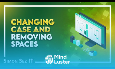 How to Change Case and Remove Spaces in an Excel Spreadsheet