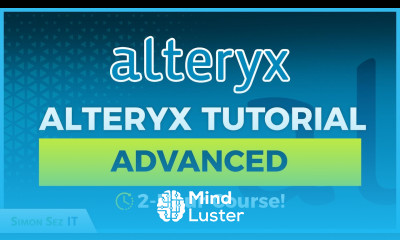 Alteryx Advanced Training 2 Hour Expert Course on Data Analysis using Alteryx