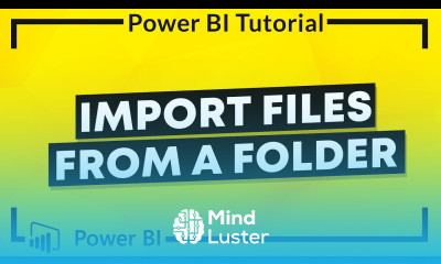 Power BI Tutorial Import Files from a Folder into Power BI Desktop