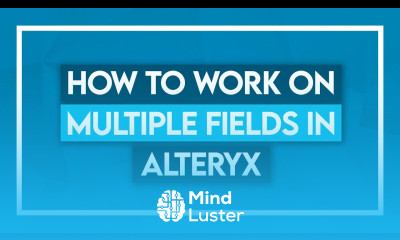 How to Work on Multiple Fields in Alteryx