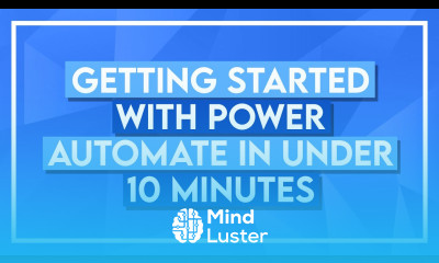 Getting Started with Microsoft Power Automate in Under 10 Minutes