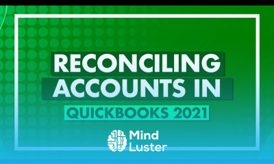 Reconciling Accounts in QuickBooks 2021