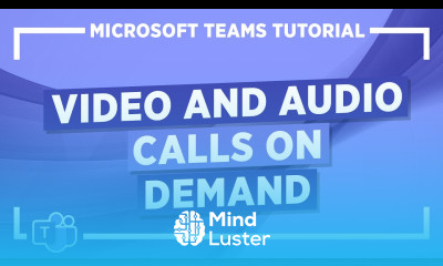Microsoft Teams Tutorial Video and Audio Calls on Demand