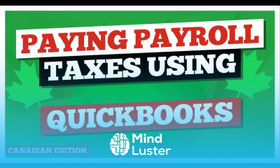 Paying Payroll Taxes Using QuickBooks Canada Edition