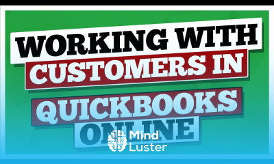 Working with Customers in QuickBooks Online Quickbooks Online Tutorial